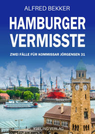 Title: Hamburger Vermisste: Zwei Fälle für Kommissar Jörgensen 31, Author: Alfred Bekker