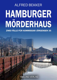 Title: Hamburger Mörderhaus: Zwei Fälle für Kommissar Jörgensen 35, Author: Alfred Bekker