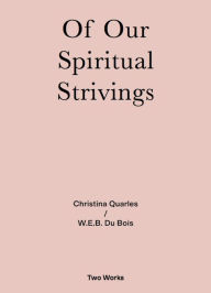 Title: Of Our Spiritual Strivings: Two Works Series Volume 4, Author: W. E. B. Du Bois