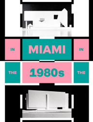 Free audio books mp3 downloads In Miami in the 1980s: The Vanishing Architecture of a 9783753301105 DJVU by Charlotte Von Moos, Max Creasy, Kersten Geers, Niels Olsen (English Edition)