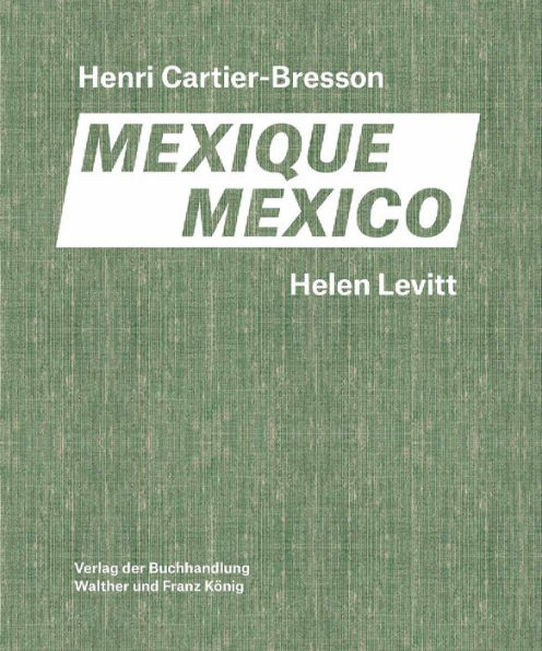 Helen Levitt, Henri Cartier-Bresson: Mexico