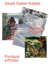 Online book pdf download Akseli Gallen-Kallela: Picturing Finland by Akseli Gallen-Kallela, Arnika Groenewald-Schmidt, Stella Rollig, Charlotte Ashby, Frances Fowle ePub MOBI PDB (English literature) 9783753307251
