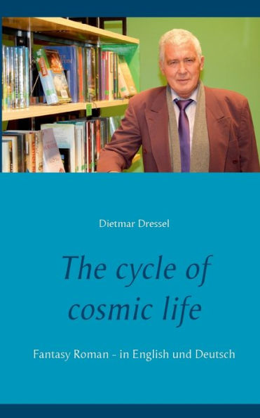 The cycle of cosmic life: Fantasy Roman - in English und Deutsch