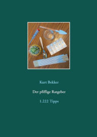 Title: Der pfiffige Ratgeber: 1.222 Tipps, Author: Kurt Bekker