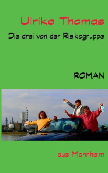 Die drei von der Risikogruppe: Roman aus Mannheim