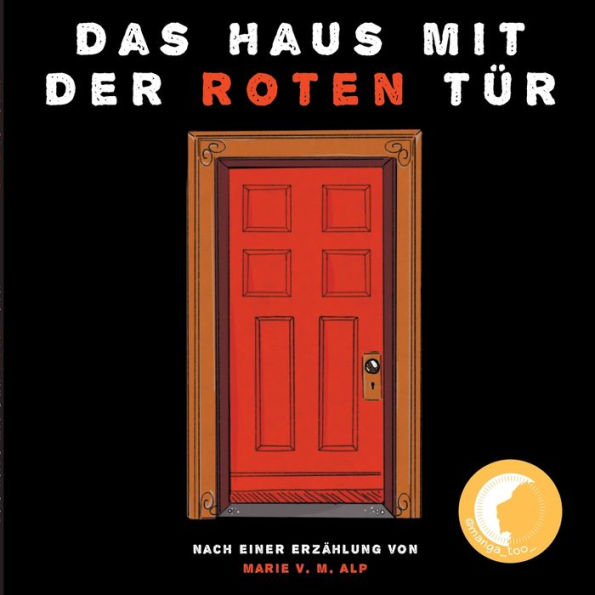 Das Haus mit der roten Tür: Nach einer Erzählung von Marie V. M. Alp