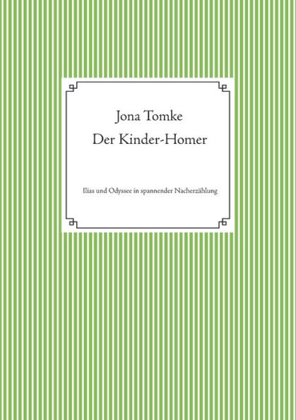 Der Kinder-Homer: Ilias und Odyssee in spannender Nacherzählung