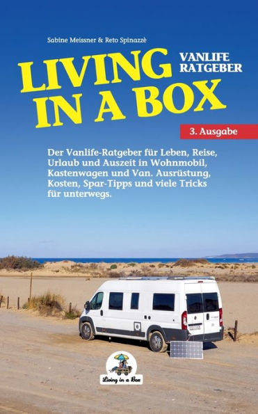 Living in a Box: Der Vanlife Ratgeber fÃ¯Â¿Â½r Leben, Reise, Urlaub und Auszeit in Wohnmobil, Kastenwagen und Van.