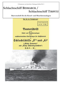Title: Schlachtschiff Bismarck/Schlachtschiff Tirpitz: Bauvorschrift für die Kessel- und Maschinenanlage, Author: Karsten VILM
