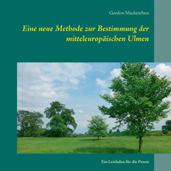 Eine neue Methode zur Bestimmung der mitteleuropäischen Ulmen: Ein Leitfaden für die Praxis