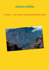 Title: La Palma ...mal anders! Kompakt Reiseführer 2021, Author: Andrea Müller