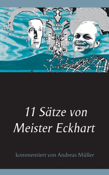 11 SÃ¯Â¿Â½tze von Meister Eckhart: kommentiert von Andreas MÃ¯Â¿Â½ller