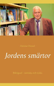 Title: Jordens smärtor: Bilingual - svenska och tyska, Author: Dietmar Dressel