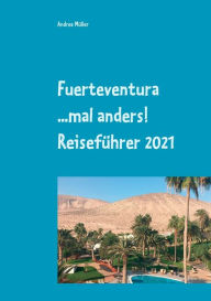 Title: Fuerteventura ...mal anders! Reiseführer 2021, Author: Andrea Mïller