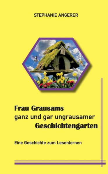 Frau Grausams ganz und gar ungrausamer Geschichtengarten: Eine Geschichte zum Lesenlernen