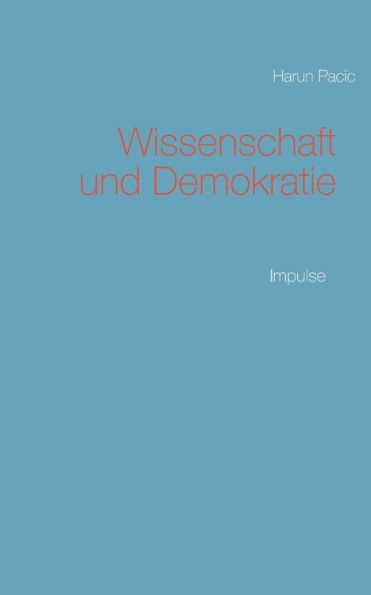 Wissenschaft und Demokratie: Wissenschafts- und Demokratietheorie