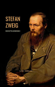 Title: Dostojewski - Die Tragï¿½die seines Lebens. Eine Biografie, Author: Stefan Zweig