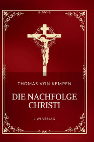 Title: Thomas von Kempen: Die Nachfolge Christi. Vollstï¿½ndige Neuausgabe, Author: Thomas Von Kempen