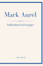 Mark Aurel: Selbstbetrachtungen. Vollstï¿½ndige Neuausgabe.: In der ï¿½bersetzung von Albert Wittstock.