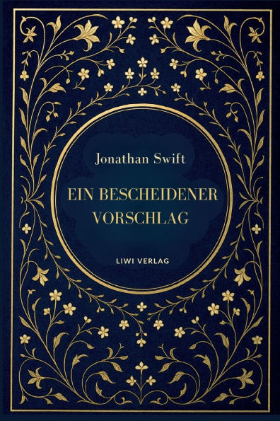 Jonathan Swift: Ein bescheidener Vorschlag: Satiren Ã¯Â¿Â½ber Armut, Macht und VergÃ¯Â¿Â½nglichkeit