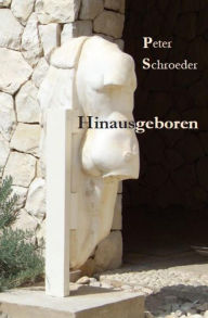 Title: Hinausgeboren, Author: Peter Schroeder