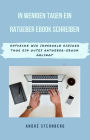 In wenigen Tagen ein Ratgeber-eBook schreiben: Entdecke wie in wenigen Tagen ein gutes Ratgeber- EBook gelingen wird