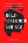 Geld verdienen mit Sex: Entdecke verschiedene Möglichkeiten mit Sex Geld zu verdienen