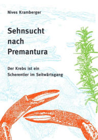 Title: Sehnsucht nach Premantura: Der Krebs ist ein Scherentier im Seitwärtsgang, Author: Nives Kramberger