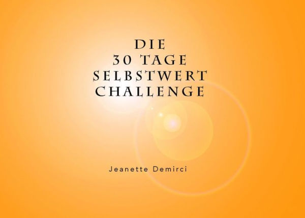 30 Tage Selbstwert - Challenge: Kleine Impulse, um deinen Selbstwert zu pushen