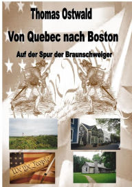 Title: Von Quebec nach Boston: Auf der Spur der Braunschweiger, Author: Thomas Ostwald