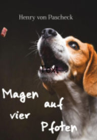 Title: Magen auf vier Pfoten E-Book: Artgerechte Ernährung für den Hund, Author: Henry von Pascheck