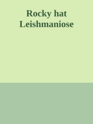 Title: Rocky hat Leishmaniose: Was haben wir gegen die Leishmanien gemacht, Author: Holger Renn