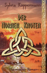 Title: Der Nornen Knoten, Author: Sylvia Koppermann