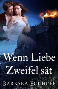 Title: Wenn Liebe Zweifel sät, Author: Barbara Eckhoff