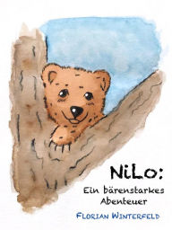 Title: Nilo: Ein bärenstarkes Abenteuer: Eine Tourette-Mutmachgeschichte für Kinder - eBook Version mit bunten Bildern, Author: Florian Winterfeld