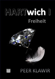 Title: Hartwich I: Freiheit, Author: PEER KLAWIR