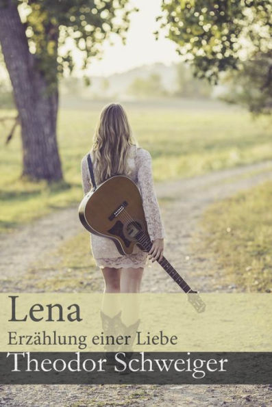 Lena: Erzählung einer Liebe