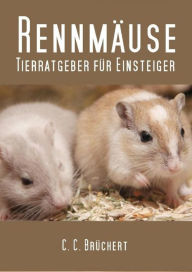 Title: Tierratgeber für Einsteiger - Rennmäuse, Author: C. C. Brüchert