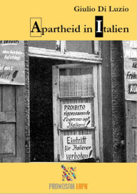 Title: Apartheid in Italien - Fragmente aus dem Apartheid-Italien, Author: Giulio Di Luzio