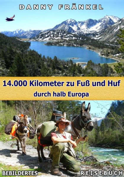 Zu Fuß und mit Esel durch halb Europa: Bebildertes Reisebuch