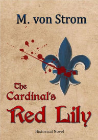 Title: The Cardinal's Red Lily, Author: M. von Strom