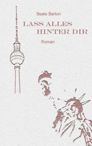 Title: Lass alles hinter dir, Author: Beate Barton