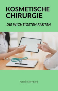 Title: Kosmetische Chirurgie: Die wichtigsten Fakten, Author: Andre Sternberg