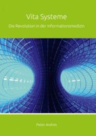 Title: Vita Systeme: Die Revolution in der Informationsmedizin, Author: Peter Andres