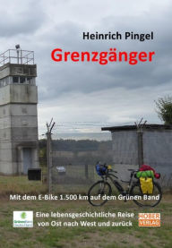 Title: Grenzgänger: Mit dem E-Bike 1.500 km auf dem Grünen Band, Author: Heinrich Pingel