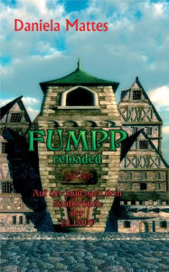 Title: Fumpp reloaded: Auf der Jagd nach dem Zauberbuch der Blimpp, Author: Daniela Mattes