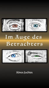 Title: Im Auge des Betrachters, Author: Sören Jochim