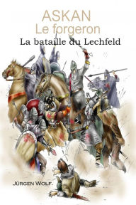 Title: ASKAN Le forgeron: La bataille du Lechfeld, Author: Jürgen Wolf fr