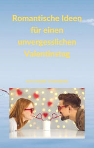 Title: Romantische Ideen für einen unvergesslichen Valentinstag, Author: Andre Sternberg