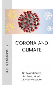 Title: CORONA AND CLIMATE: UNDERSTANDING CORONA, Author: Dr. Roland Quast